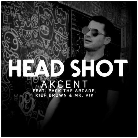 Akcent - HeadShot feat. Pack The Arcade, Kief Brown & Mr. Vik