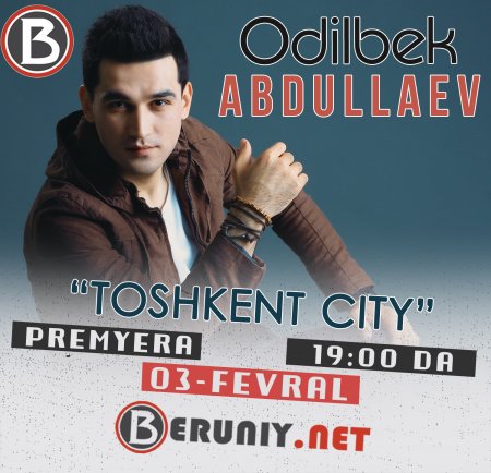 Odilbek Abdullaev - Toshkent City