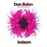 Dan Balan - Balzam (ft. Lusia Chebotina)