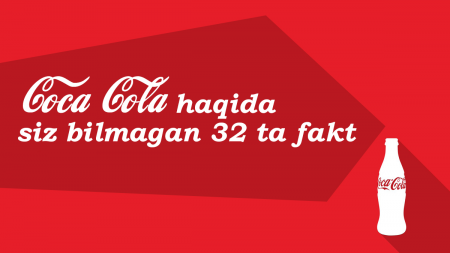 Coca Cola kompaniyasi haqida 32 ta siz bilmagan faktlar!