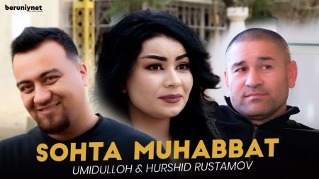 Umidulloh & Hurshid Rustamov - Sohta muhabbat